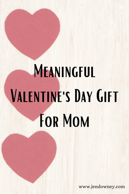 Meaningful Valentine's Day Gift Idea For Mom